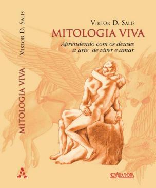 Mitologia Viva - Aprendendo a Arte de Viver e Amar - Livro Físico