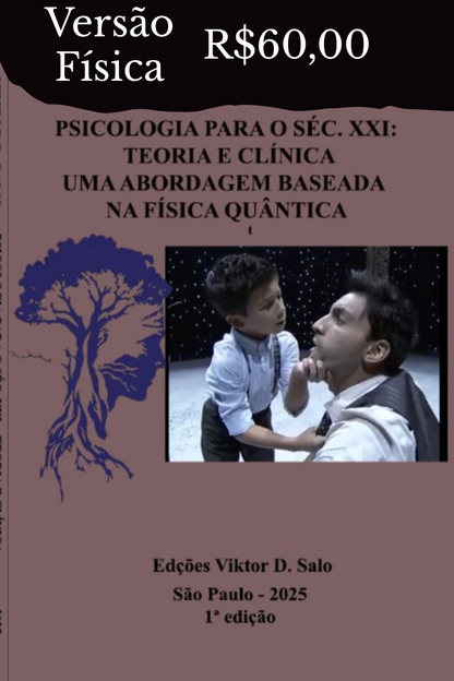 PSICOLOGIA PARA O SÉC. XXI: TEORIA E CLÍNICA UMA ABORDAGEM BASEADA NA FÍSICA QUÂNTICA