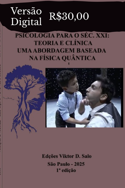PSICOLOGIA PARA O SÉC. XXI: TEORIA E CLÍNICA UMA ABORDAGEM BASEADA NA FÍSICA QUÂNTICA