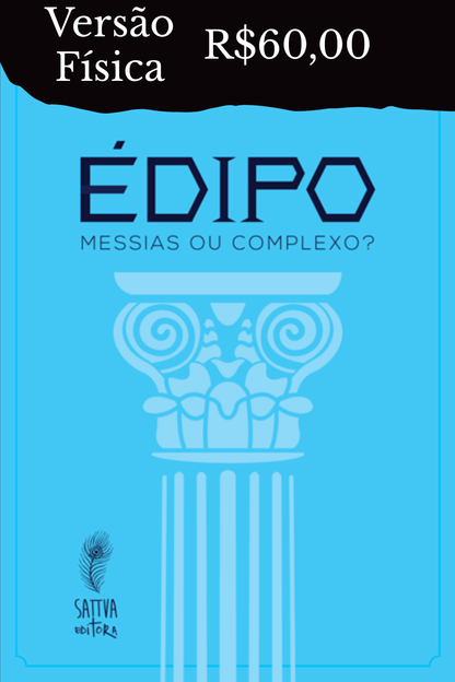 ÉDIPO: MESSIAS OU COMPLEXO? - Livro Físico