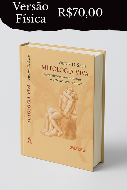 Mitologia Viva - Aprendendo a Arte de Viver e Amar - Livro Físico