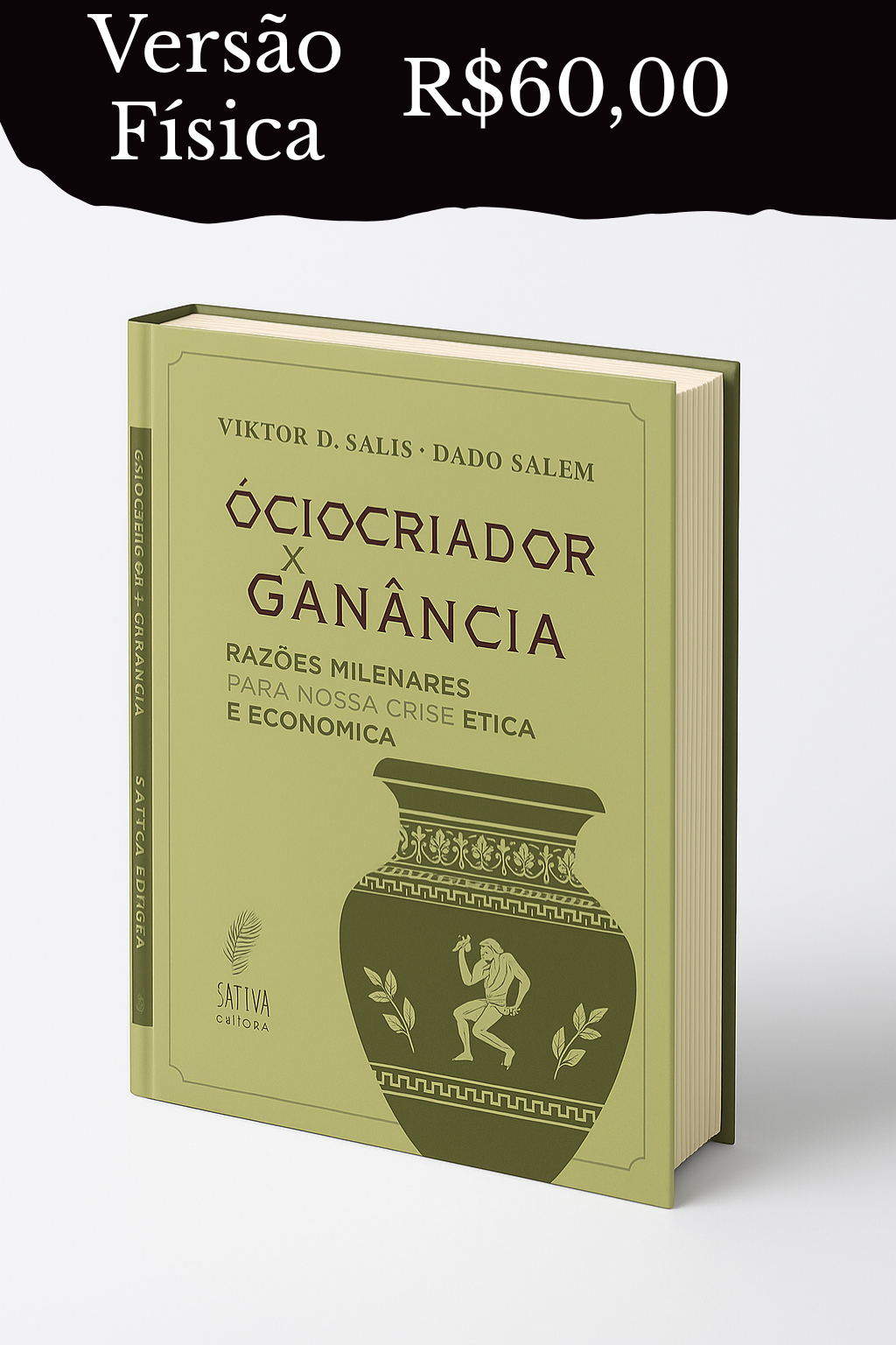 ÓCIO CRIADOR X GANÂNCIA: RAZÕES MILENARES PARA NOSSA CRISE ÉTICA E ECONÔMICA - Livro Físico