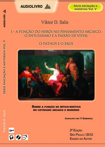 A função do herói no pensamento arcaico, o entusiasmo e a paixão de viver